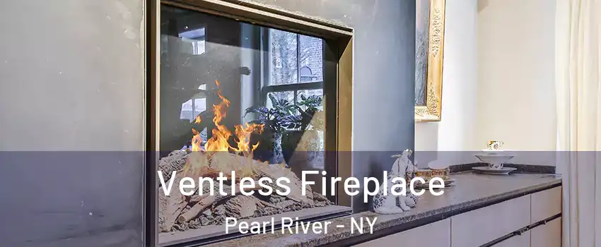  Ventless Fireplace Pearl River - NY